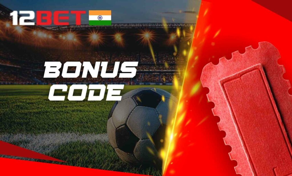 12bet bonus code information in India