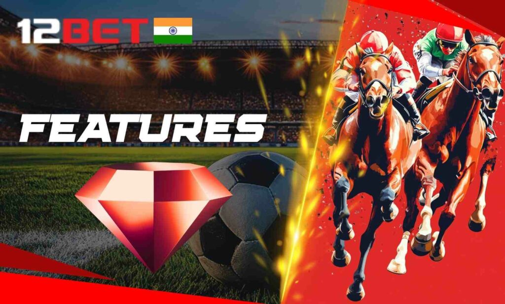 12bet India key features and benefits info