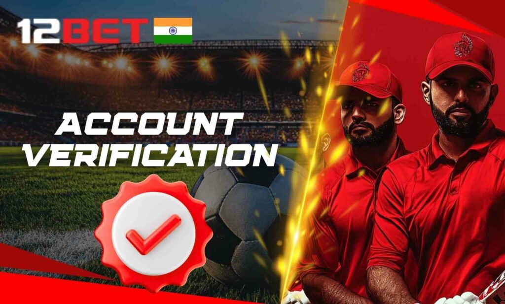 12bet India Account verification review