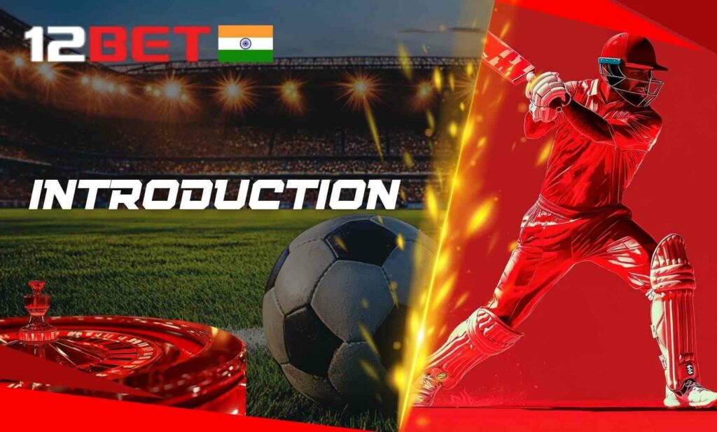 Introduction to 12bet site for indian players
