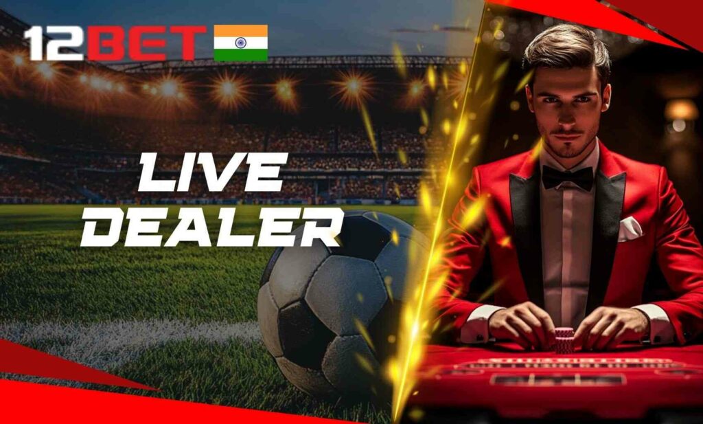Live dealer casino games at 12bet India