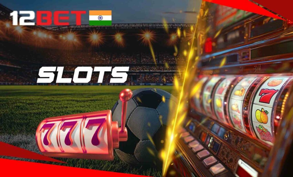 12Bet India Slot machines and video slots games review
