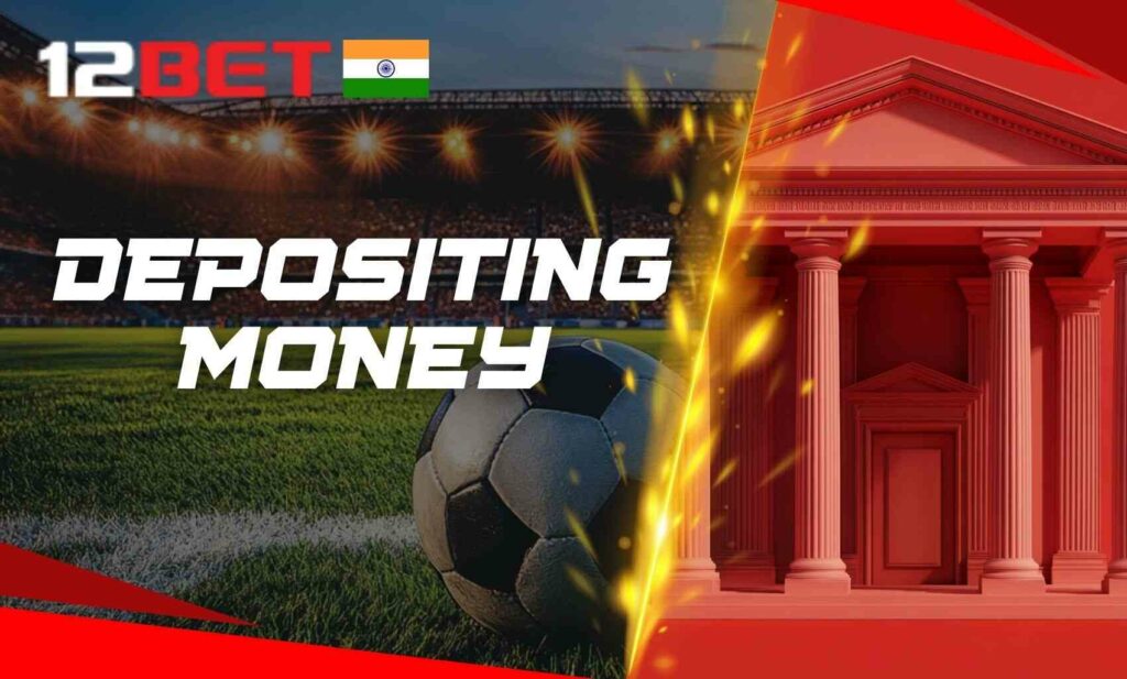 Step by step guide to depositing money on 12bet Indian website